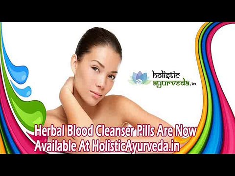 Herbal Blood Cleanser Pills Are Now Available At HolisticAyurveda.in