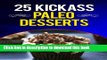 Ebook 25 Kickass Paleo Desserts: Quick and Easy Low Carb, Low Fat, and Gluten-Free Dessert Recipes