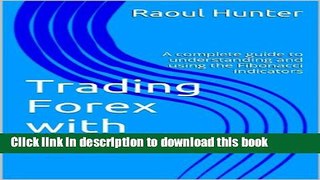 Ebook Forex Trading with Fibonacci: A complete guide to understanding and using the Fibonacci
