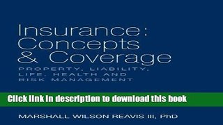Ebook Insurance: Concepts   Coverage:  Property, Liability, Life, Health and Risk Management Free