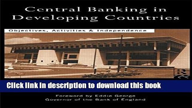 Download Central Banking in Developing Countries: Objectives, Activities and Independence Free