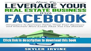 Books How To Leverage Your Real Estate Business With Facebook: Proven Strategies to Increase