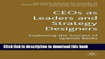 Download  CEOs as Leaders and Strategy Designers: Explaining the Success of Spanish Banks