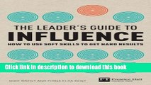 Books The Leader s Guide to Influence: How to Use Soft Skills to Get Hard Results (Financial Times