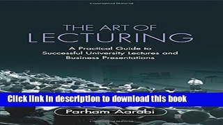 Ebook The Art of Lecturing: A Practical Guide to Successful University Lectures and Business