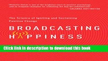 Books Broadcasting Happiness: The Science of Igniting and Sustaining Positive Change Free Online