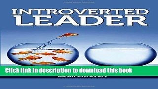 Ebook Introverted Leader: Be Successful in Business and Networking as an Introvert Full Online