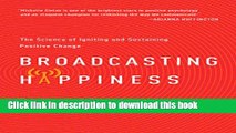 Ebook Broadcasting Happiness: The Science of Igniting and Sustaining Positive Change Free Online