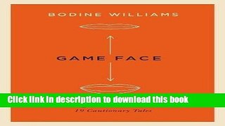 Books Game Face: Mastering the Media Interview, 19 Cautionary Tales Free Online