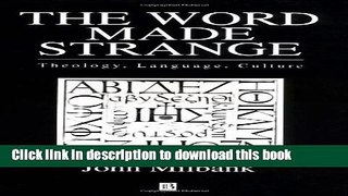 Ebook The Word Made Strange: Theology, Language, Culture Free Online