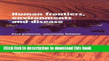 Ebook Human Frontiers, Environments and Disease: Past Patterns, Uncertain Futures Full Online