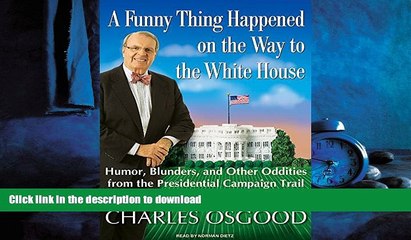 READ book  A Funny Thing Happened on the Way to the White House: Humor, Blunders, and Other