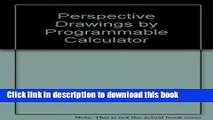 Books Perspective Drawings by Programmable Calculator: A Method With Graphic AIDS Free Download