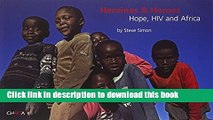 Books Heroines   Heroes: Hope, HIV and Africa Full Online