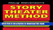 Ebook Doug Stevenson s Story Theater Method - Strategic Storytelling in Business Full Download