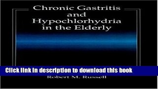 Download Chronic Gastritis and Hypochlorhydria in the Elderly PDF Online