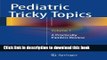 Read Pediatric Tricky Topics, Volume 1: A Practically Painless Review Ebook Free