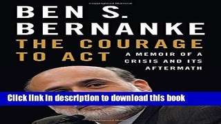 Ebook The Courage to Act: A Memoir of a Crisis and Its Aftermath Full Online KOMP
