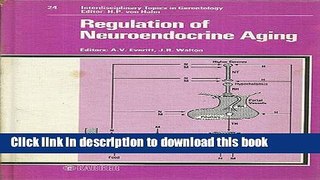 Read Regulation of Neuroendocrine Aging (Interdisciplinary Topics in Gerontology and Geriatrics,