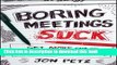 Ebook Boring Meetings Suck: Get More Out of Your Meetings, or Get Out of More Meetings Free Online