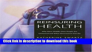 Download Reinsuring Health: Why More Middle-Class People Are Uninsured and What Government Can Do