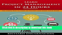 Books Learn Project Management In 24 Hours: The Simple Way To Earn Six Figures And Enjoy Your Work