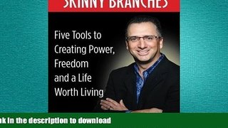 DOWNLOAD Living on the Skinny Branches: Five Tools to Creating Power, Freedom and a Life Worth