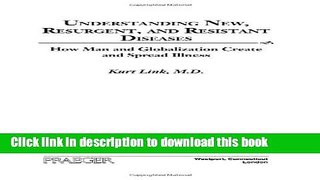 Read Understanding New, Resurgent, and Resistant Diseases: How Man and Globalization Create and