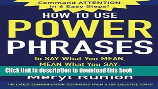 Books How to Use Power Phrases to Say What You Mean, Mean What You Say,   Get What You Want Full