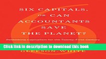 Ebook Six Capitals, or Can Accountants Save the Planet?: Rethinking Capitalism for the