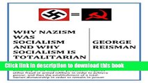 Ebook Why Nazism Was Socialism and Why Socialism Is Totalitarian Free Download