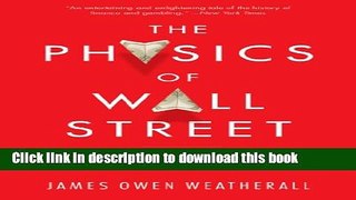 Books The Physics of Wall Street: A Brief History of Predicting the Unpredictable Full Online