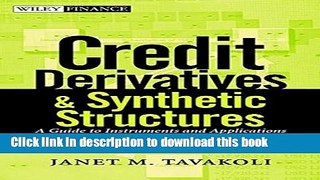 Books Credit Derivatives and Synthetic Structures: A Guide to Instruments and Applications Full