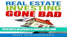 Books Real Estate Investing Gone Bad: 21 true stories of what NOT to do when investing in real