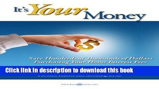 Books It s Your Money: Save Hundreds of Thousands of Dollars Purchasing Your Home Interest Free