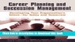 Books Career Planning and Succession Management: Developing Your Organization s Talent--for Today