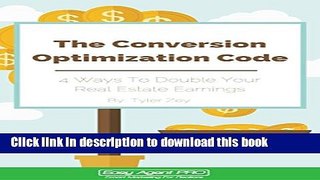 Ebook The Conversion Code: 4 Ways To Double Your Real Estate Earnings Full Online