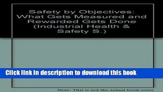 Books Safety by Objectives: What Gets Measured and Rewarded Gets Done (Industrial Health   Safety)