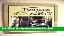 Books Some Turtles Have Nice Shells: A Picture Book of Handbuilt Housetrucks and Housebuses Full