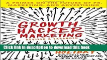 [Read PDF] Growth Hacker Marketing: A Primer on the Future of PR, Marketing, and Advertising Ebook