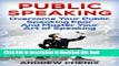 Ebook Public Speaking: Overcome Your Public Speaking Fear and Master Your Art of Speaking Free