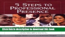 Books 5 Steps To Professional Presence: How to Project Confidence, Competence, and Credibility at