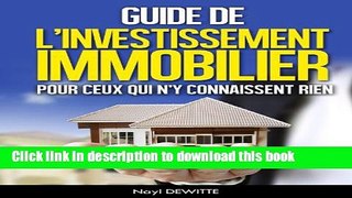 Ebook GUIDE DE L INVESTISSEMENT IMMOBILIER POUR CEUX QUI N Y CONNAISSENT RIEN (French Edition)