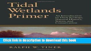 Books Tidal Wetlands Primer: An Introduction to Their Ecology, Natural History, Status, and