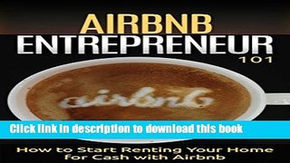 Ebook Airbnb: for beginners - How to Rent your House for Cash - Property Rental Basics (Home-Based