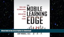 READ THE NEW BOOK The Mobile Learning Edge: Tools and Technologies for Developing Your Teams READ