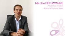 Nicolas Déchavanne - Président du Directoire du groupe Vacances Bleues
