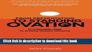 Books From Presentation to Standing Ovation: 15 Actionable Ideas To Achieve Massive Influence Free