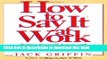 Ebook How to Say It at Work: Putting Yourself Across w/ Power Words Phrases Body lang comm Secrets
