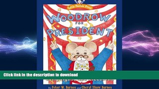 Free [PDF] Downlaod  Woodrow for President: A Tail of Voting, Campaigns, and Elections (Little